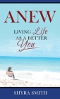 Anew: Living Life As A Better You Cover Image