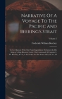 Narrative Of A Voyage To The Pacific And Beering's Strait: To Co-operate With The Polar Expeditions Performed In His Majesty's Ship Blossom Under The By Frederick William Beechey Cover Image