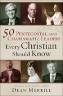 50 Pentecostal and Charismatic Leaders Every Christian Should Know Cover Image