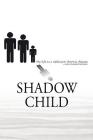 Shadow Child: My Life As A Sibling To Chronic Disease Cover Image