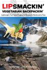 Lipsmackin' Vegetarian Backpackin': Lightweight, Trail-Tested Vegetarian Recipes for Backcountry Trips By Christine Conners, Tim Conners Cover Image