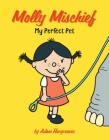 My Perfect Pet (Molly Mischief) By Adam Hargreaves, Adam Hargreaves (Illustrator) Cover Image