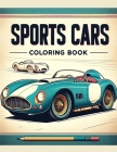 Sports Cars coloring book: Speedy Splendor Embark on an Artistic Journey with Our Sports Cars Collection - Where Every Page is a Tribute to the S Cover Image