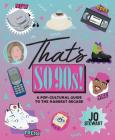 That's So '90s!: A Pop-Cultural Guide to the Raddest Decade By Jo Stewart, Lisa Gillard (Illustrator) Cover Image