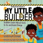 My Little Builder: Toddler Learn All About Tools To Fix and Build Things By Sabrina Pichardo (Illustrator), A. D. Largie Cover Image