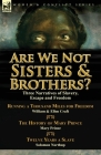 Are We Not Sisters & Brothers?: Three Narratives of Slavery, Escape and Freedom-Running a Thousand Miles for Freedom by William and Ellen Craft, the H By Ellen Craft, Mary Prince, Solomon Northup Cover Image