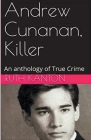 Andrew Cunanan, Killer By Ruth Kanton Cover Image