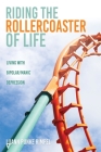 Riding the Rollercoaster of Life: Living with Bipolar/Manic Depression Cover Image