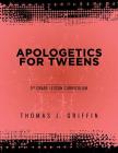 Apologetics for Tweens: 5th Grade By Thomas Griffin Cover Image