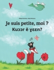 Je suis petite, moi ? Kuɔɔr ë ɣɛɛn?: French-Dinka/South Dinka: Children's Picture Book (Bilingual Edition) By Nadja Wichmann (Illustrator), Laurence Wuillemin (Translator), Dut Akinyemi (Translator) Cover Image