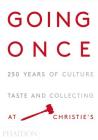 Going Once: 250 Years of Culture, Taste and Collecting at Christie's Cover Image
