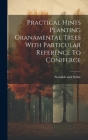 Practical Hints Planting Oranamental Trees With Particular Reference To Coniferce Cover Image