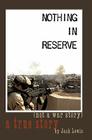 Nothing in Reserve: true stories, not war stories. Cover Image
