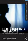 Outsourcing the Womb: Race, Class, and Gestational Surrogacy in a Global Market (Framing 21st Century Social Issues) Cover Image