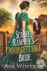 The Scarred Rancher's Unforgettable Bride: A Western Historical Romance Book By Ava Winters Cover Image
