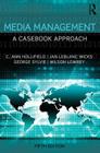 Media Management: A Casebook Approach (Routledge Communication) By Ann Hollifield, Jan LeBlanc Wicks, George Sylvie Cover Image