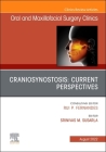 Craniosynostosis: Current Perspectives, an Issue of Oral and Maxillofacial Surgery Clinics of North America: Volume 34-3 (Clinics: Internal Medicine #34) By Srinivas M. Susarla (Editor) Cover Image