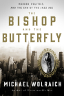 The Bishop and the Butterfly: Murder, Politics, and the End of the Jazz Age By Michael Wolraich Cover Image