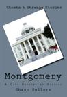 Montgomery: A City Haunted by History By Jake Bell (Contribution by), Shawn Sellers Cover Image