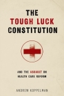 The Tough Luck Constitution and the Assault on Health Care Reform Cover Image