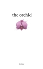 The orchid By K. Tolnoe Cover Image
