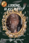 Looking Glass Bullet Cover Image
