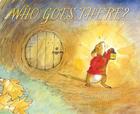 Who Goes There? By Karma Wilson, Anna Currey (Illustrator) Cover Image