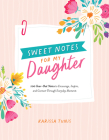 Sweet Notes for My Daughter: 100 Tear-Out Notes to Encourage, Inspire, and Connect Through Everyday Moments By Karissa Tunis Cover Image