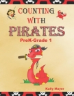 Counting With Pirates: Learn to Count- PreK to Grade 1 By Kally Mayer Cover Image