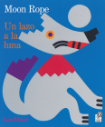 Moon Rope/Un Lazo a La Luna: Bilingual English-Spanish By Lois Ehlert, Lois Ehlert (Illustrator) Cover Image