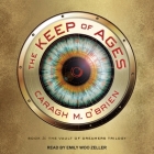 The Keep of Ages (Vault of Dreamers #3) By Caragh M. O'Brien, Emily Woo Zeller (Read by) Cover Image