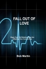 Fall Out of Love: Signs Your Old Relationships Are Affecting Your Current One By Bob Martin Cover Image