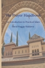 The Prayer Handbook: A simple guide to practical (Islâm) By David Raggip Halilovic Cover Image