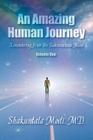 An Amazing Human Journey: Remembering from the Subconscious Mind Volume One By Shakuntala Shakuntala Modi Cover Image
