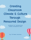 Creating Classroom Climate & Culture Through Measured Design By Tie Media Solutions Cover Image