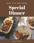 Ah! 295 Special Dinner Recipes: A Dinner Cookbook Everyone Loves! By Grace Thomas Cover Image