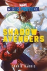 Shadow Avengers: A Marvel: Crisis Protocol Novel By Carrie Harris Cover Image