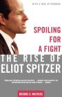 Spoiling for a Fight: The Rise of Eliot Spitzer By Brooke A. Masters Cover Image