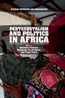Pentecostalism and Politics in Africa (African Histories and Modernities) By Adeshina Afolayan (Editor), Olajumoke Yacob-Haliso (Editor), Toyin Falola (Editor) Cover Image