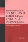 The Development of Science-Based Guidelines for Laboratory Animal Care: Proceedings of the November 2003 International Workshop By National Research Council, Division on Earth and Life Studies, Institute for Laboratory Animal Research Cover Image