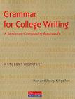 Grammar for College Writing: A Sentence-Composing Approach: A Student Worktext Cover Image
