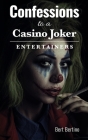 Confessions to a Casino Joker - Entertainers By Bert Bertino Cover Image