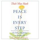 Peace Is Every Step Lib/E: The Path of Mindfulness in Everyday Life By Thich Nhat Hanh, Arnold Kotler (Editor), The Dalai Lama (Foreword by) Cover Image