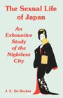 The Sexual Life of Japan: An Exhaustive Study of the Nightless City Cover Image
