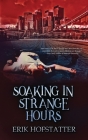 Soaking in Strange Hours: A Tristan Grieves Fragment By Erik Hofstatter Cover Image