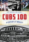 Cubs 100: A Century at Wrigley Cover Image
