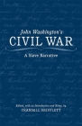 John Washington's Civil War: A Slave Narrative (History of the South) By Crandall Shifflett (Editor) Cover Image