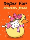 Super Fun Animals Book: An Adorable Coloring Book with Cute Animals, Playful Kids, Best for Children By Harry Blackice Cover Image