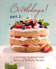 Birthdays!: A Birthday Cookbook with Delicious Birthday Recipes (Part 2) By Booksumo Press Cover Image