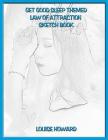 'Get Good Sleep' Themed Law of Attraction Sketch Book By Louise Howard Cover Image